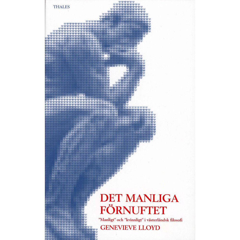Genevieve Lloyd Det manliga förnuftet - "Manligt" och "kvinnligt" i västerländsk filosofi (häftad)