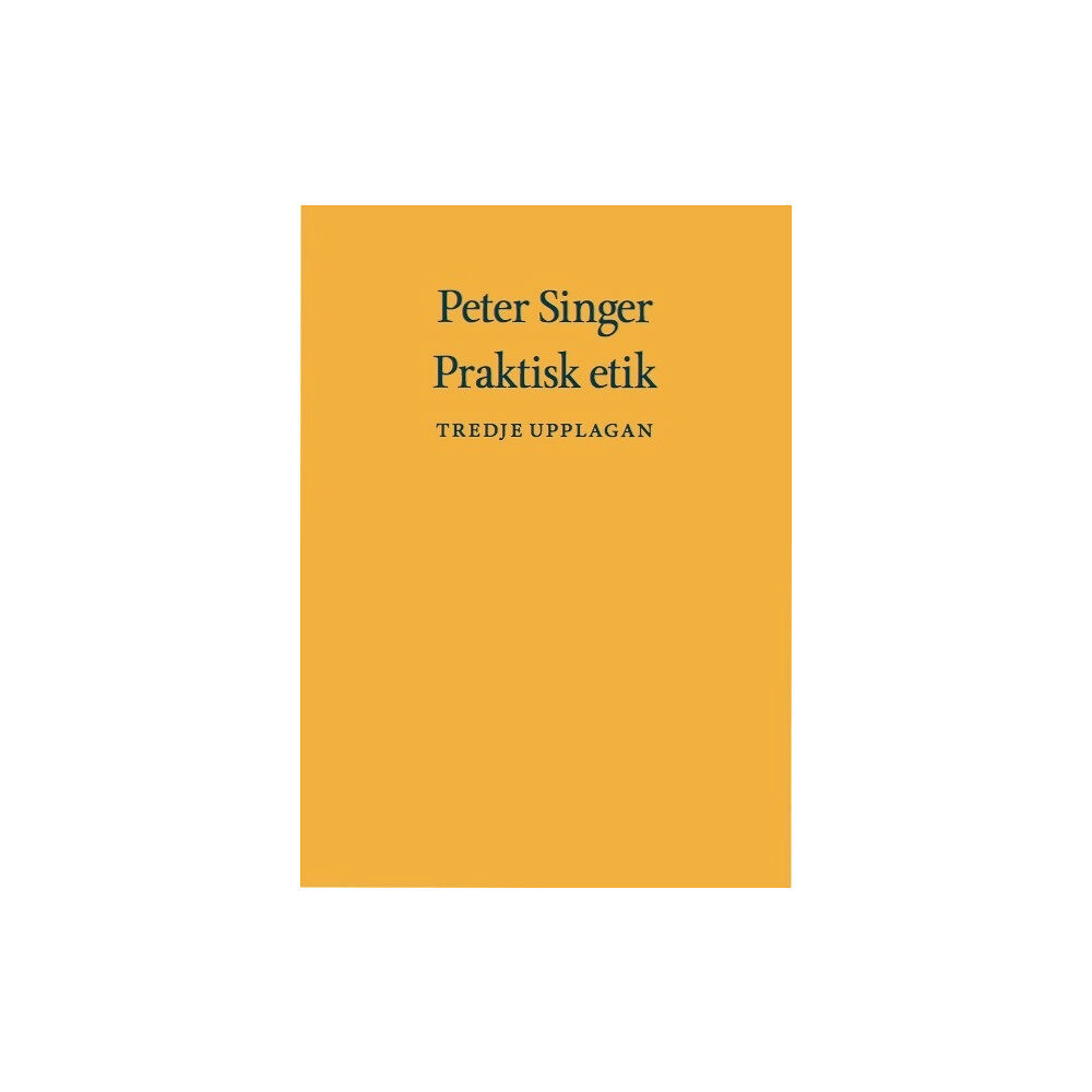 Peter Singer Praktisk etik (inbunden)