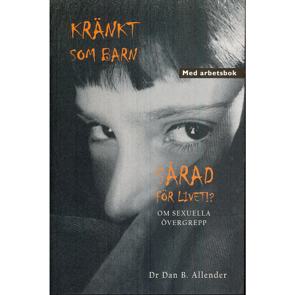 Dr Dan B. Allender Kränkt som barn : sårad för livet!? - om sexuella övergrepp (häftad)