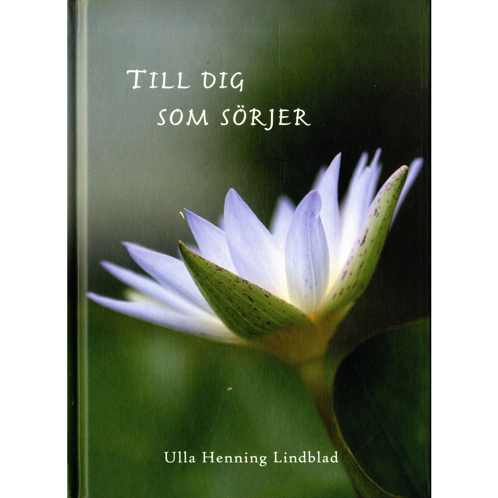 Ulla Henning Lindblad Till dig som sörjer (inbunden)