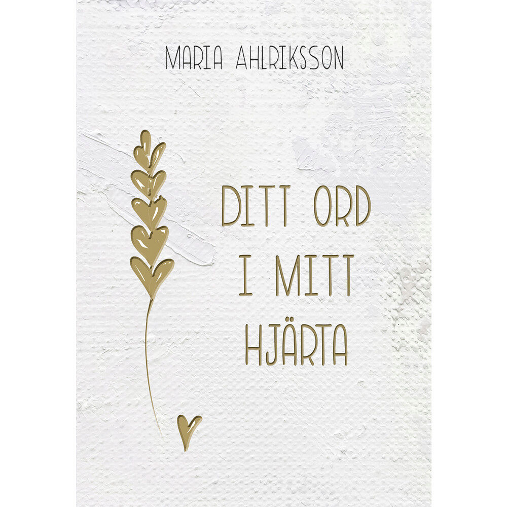 Maria Ahlriksson Ditt ord i mitt hjärta (inbunden)