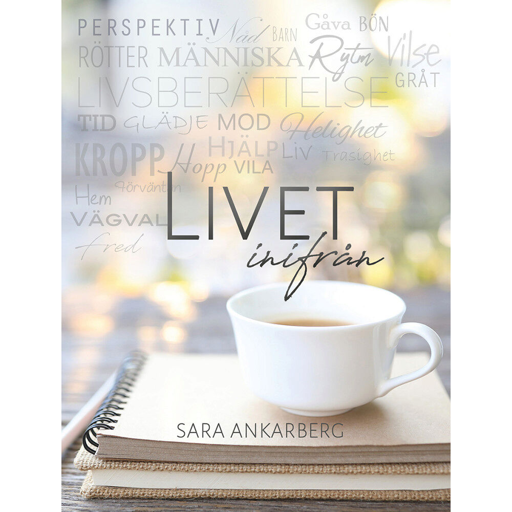 Sara Ankarberg Livet inifrån (inbunden)