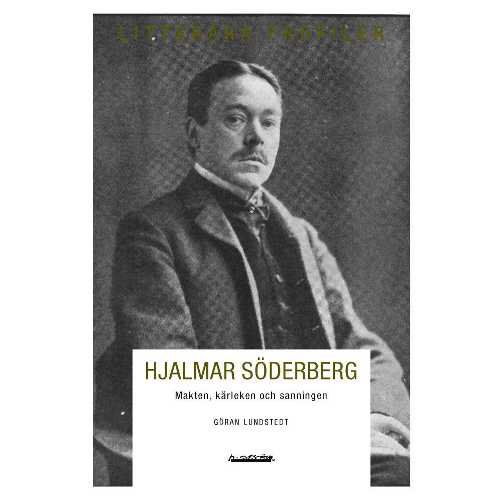 Göran Lundstedt Hjalmar Söderberg : makten, kärleken och sanningen (häftad)