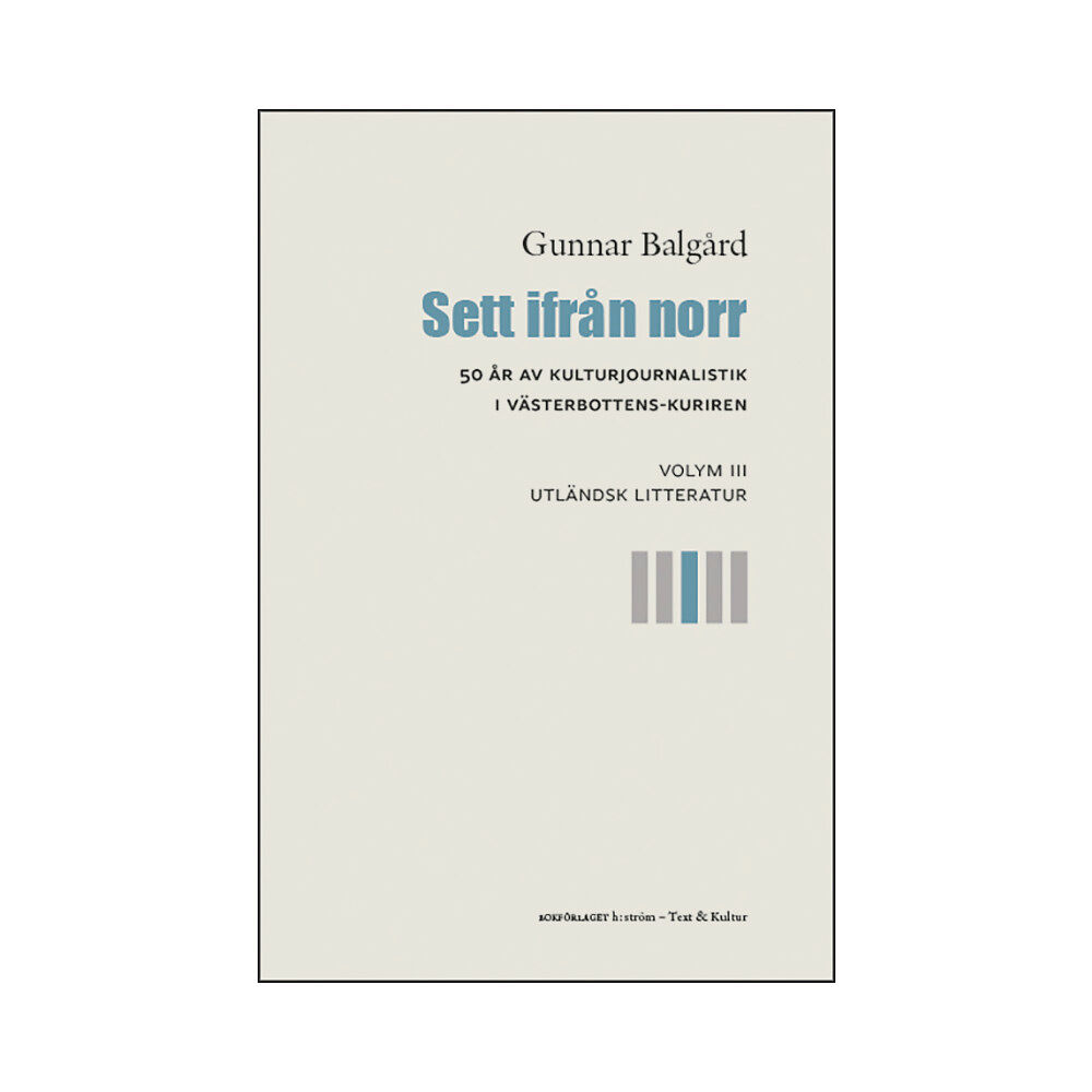 Gunnar Balgård Sett ifrån norr : 50 år av kulturjournalistik i Västerbotten-Kuriren. Volym 3, Utländsk litteratur (bok, danskt band)