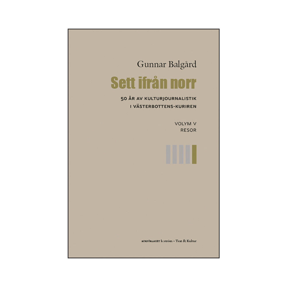 Gunnar Balgård Sett ifrån norr : 50 år av kulturjournalistik i Västerbotten-Kuriren. Volym 5, Resor (bok, danskt band)