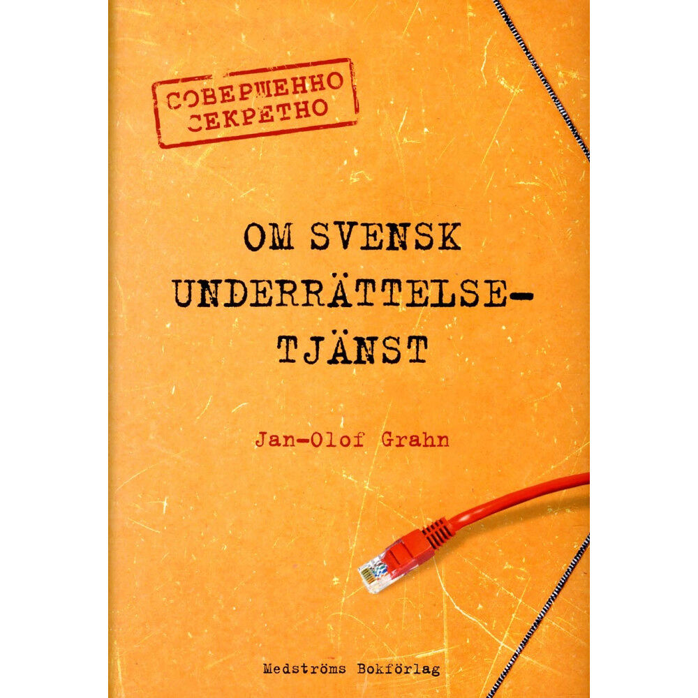 Jan-Olof Grahn Om svensk underrättelsetjänst (inbunden)