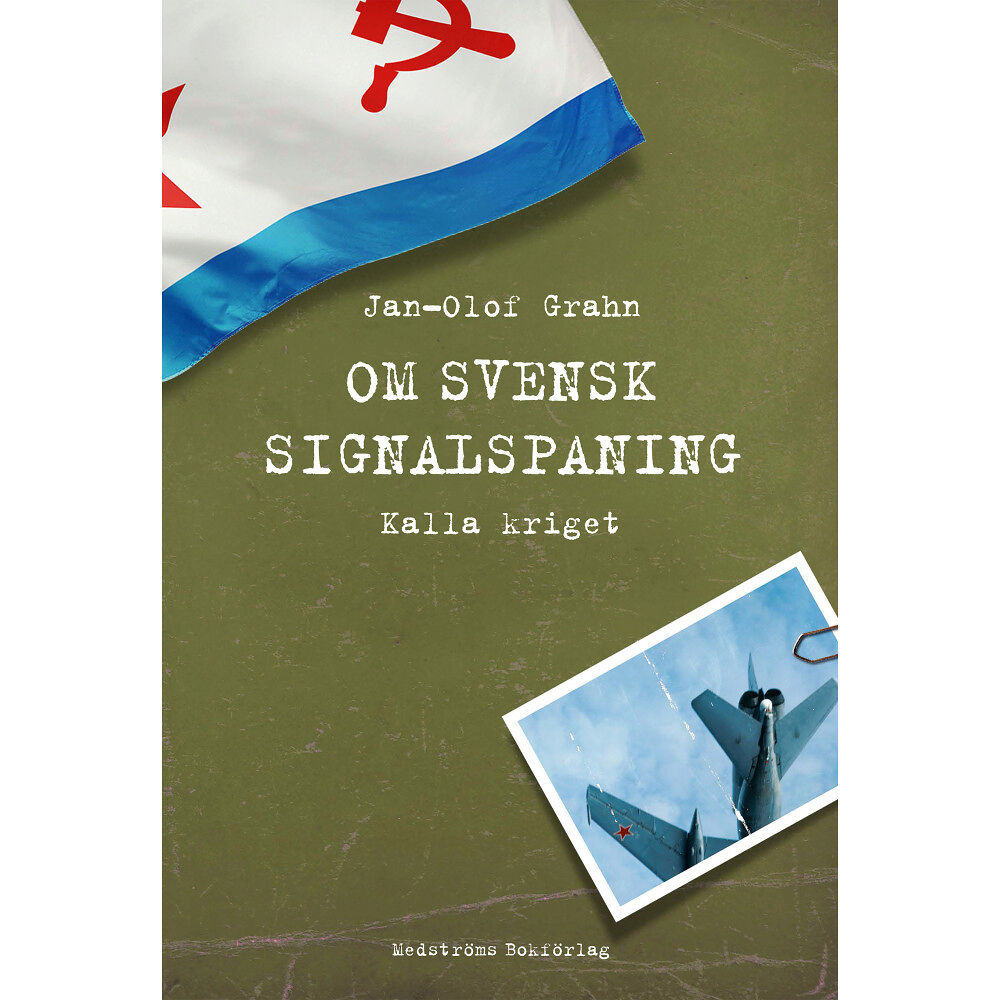 Jan-Olof Grahn Om svensk signalspaning : Kalla kriget (inbunden)