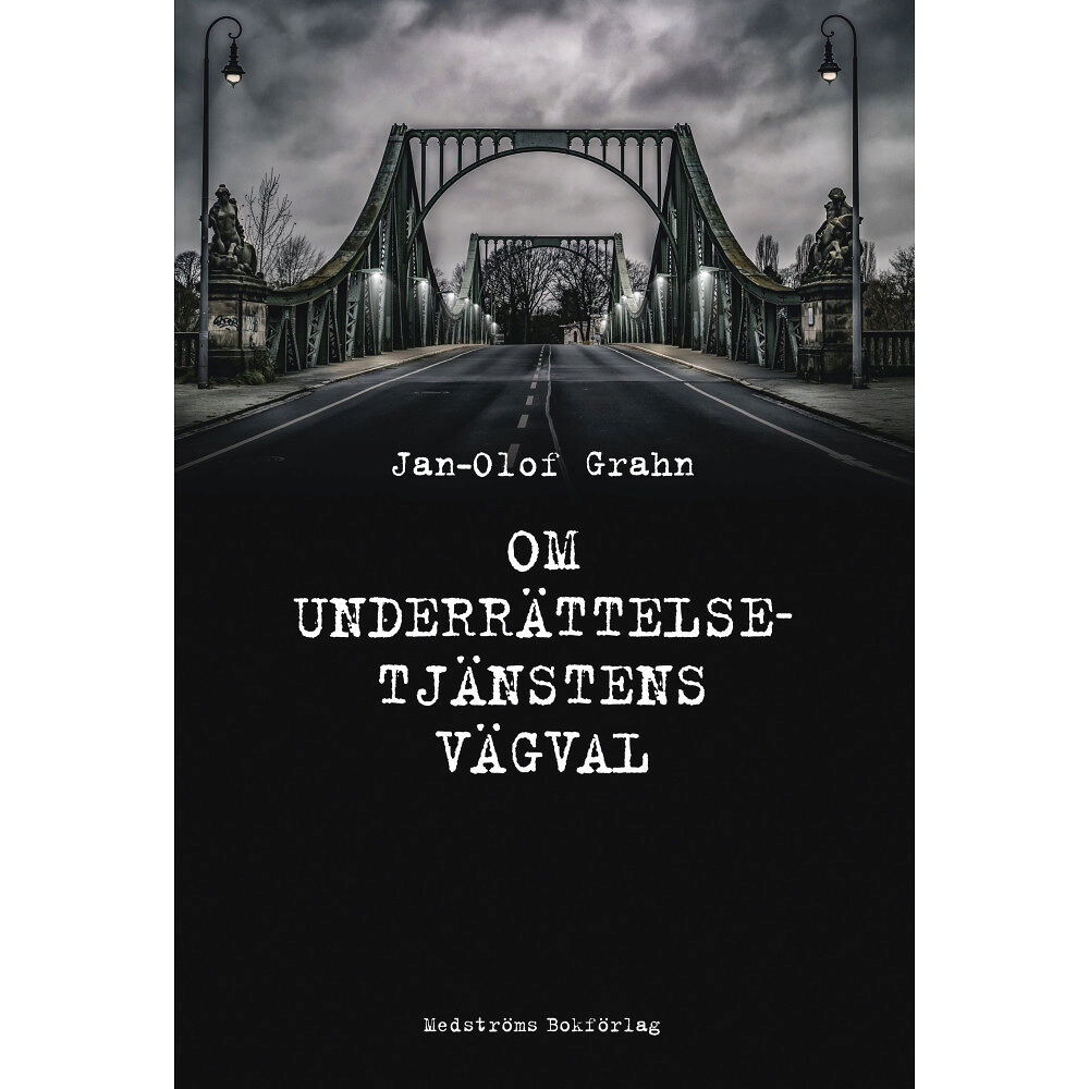 Jan-Olof Grahn Om underrättelsetjänstens vägval (inbunden)