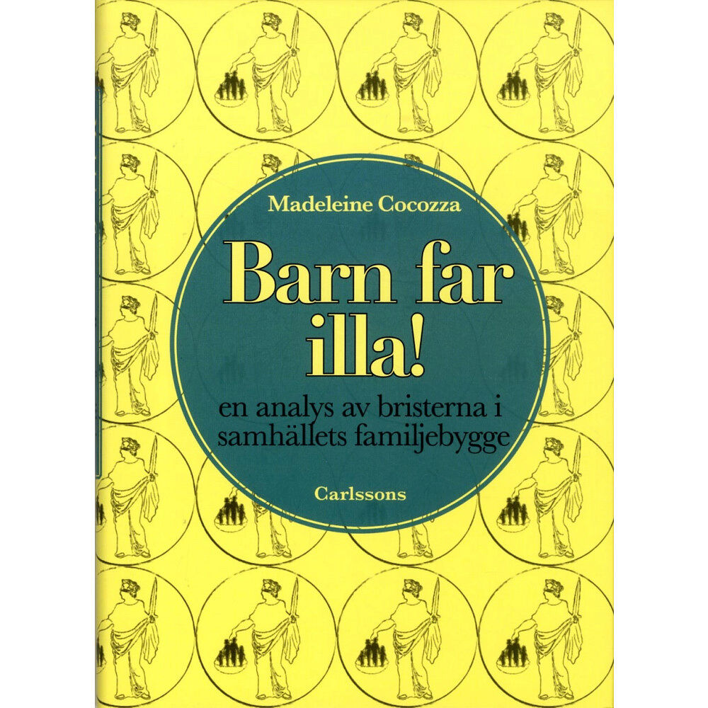 Madeleine Cocozza Barn far illa! : en analys av bristerna i samhällets familjebygge (inbunden)