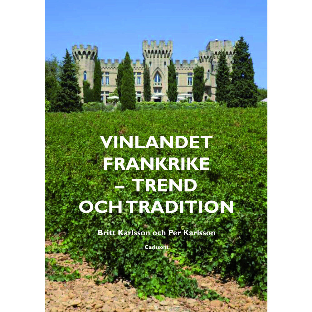 Britt Karlsson Vinlandet Frankrike : trend och tradition (inbunden)