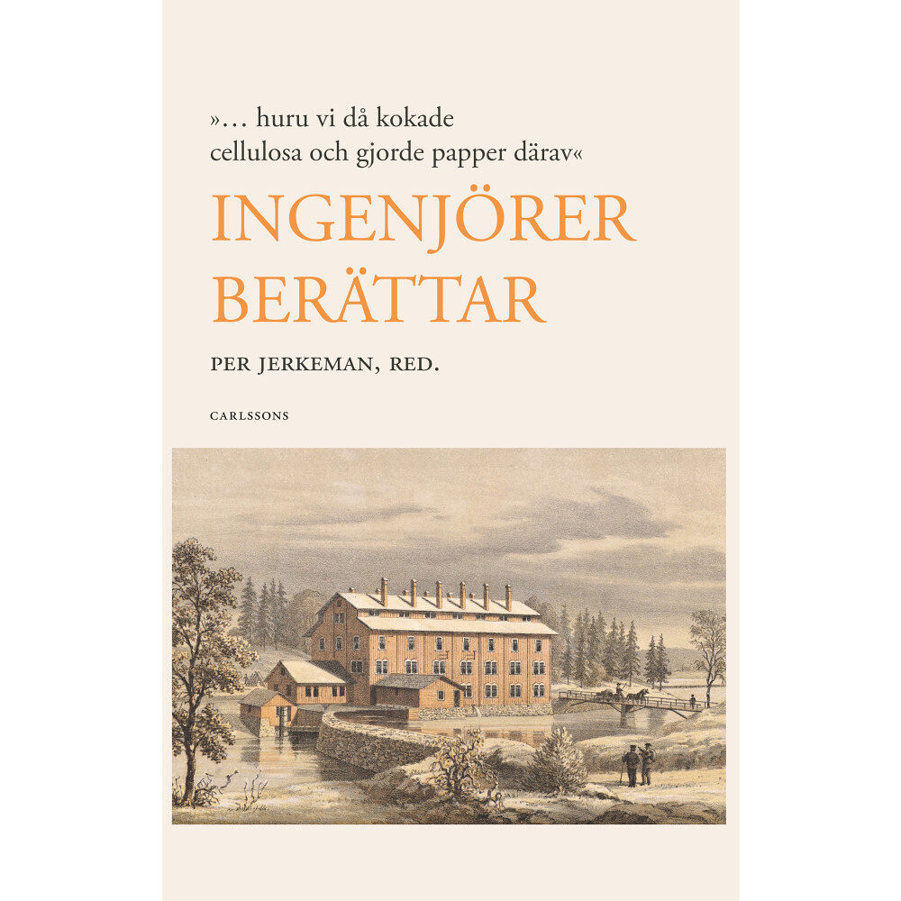 Carlsson Ingenjörer berättar : ... huruvi då kokade cellulosa och gjorde papper därav (inbunden)