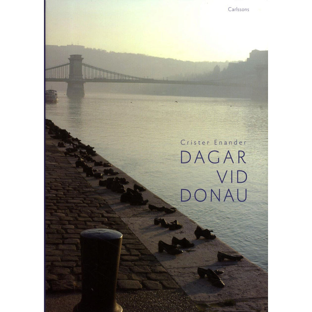Crister Enander Dagar vid Donau : författare nära Europas hjärta (inbunden)
