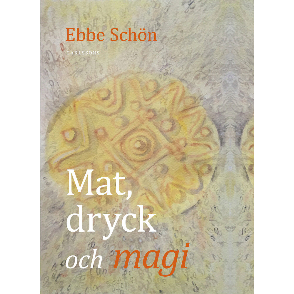 Ebbe Schön Mat, dryck och magi (inbunden)