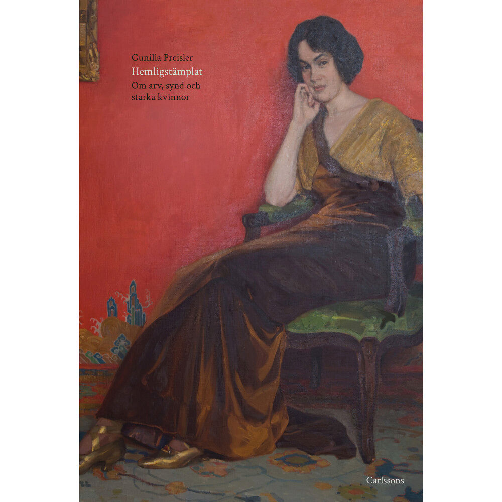 Gunilla Preisler Hemligstämplat : om arv, synd och starka kvinnor (inbunden)