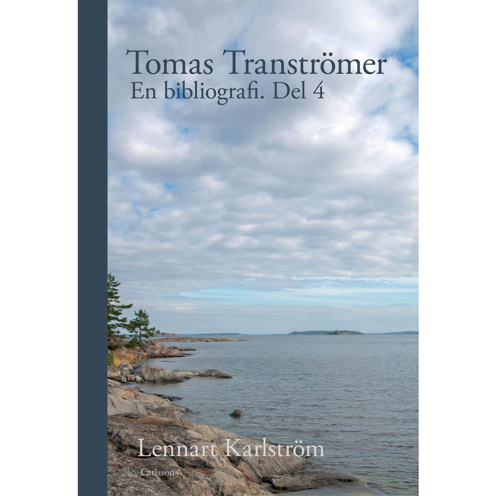 Lennart Karlström Tomas Tranströmer : en bibliografi. Del 4 (inbunden)