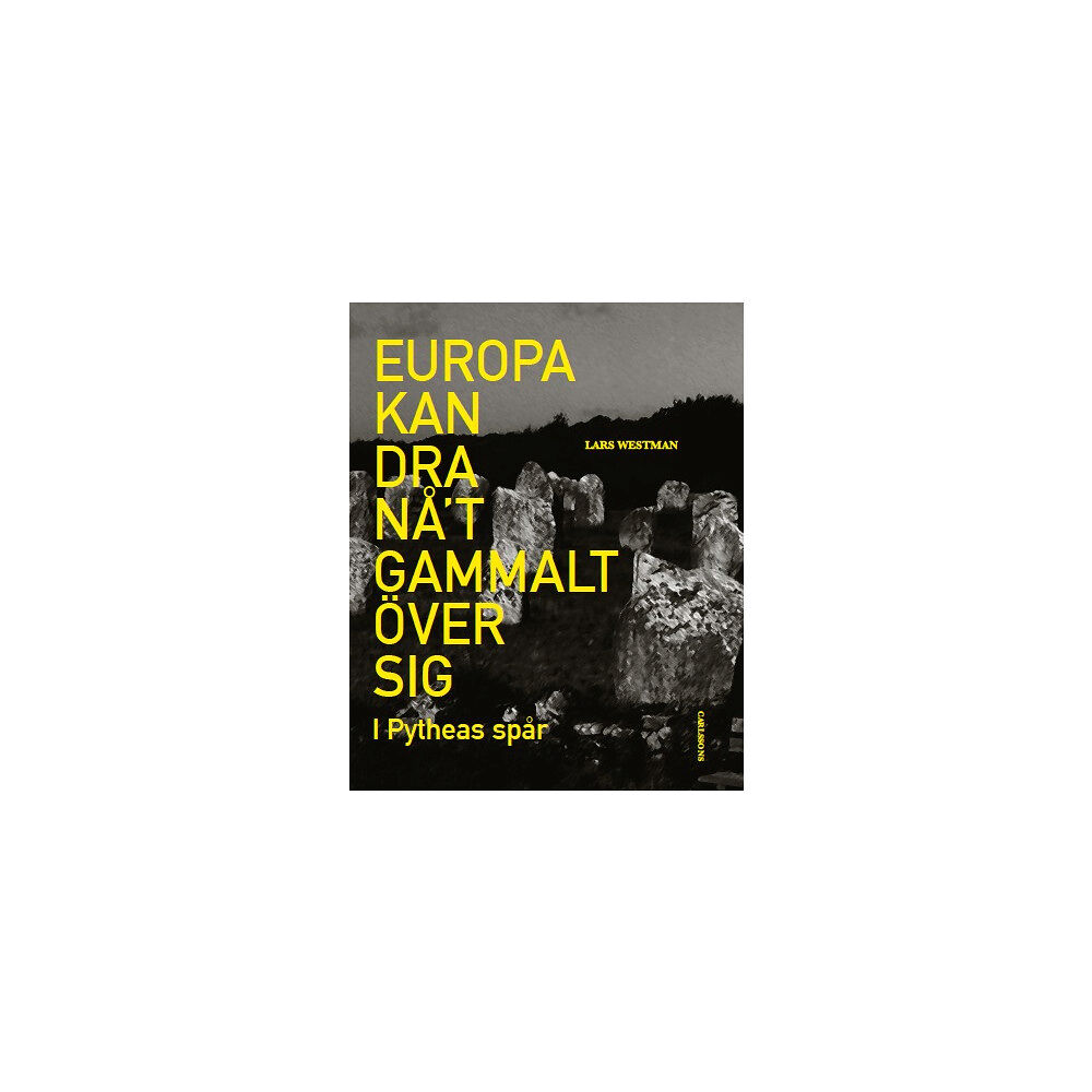 Lars Westman Europa kan dra nåt gammalt över sig : i Pytheas spår (inbunden)