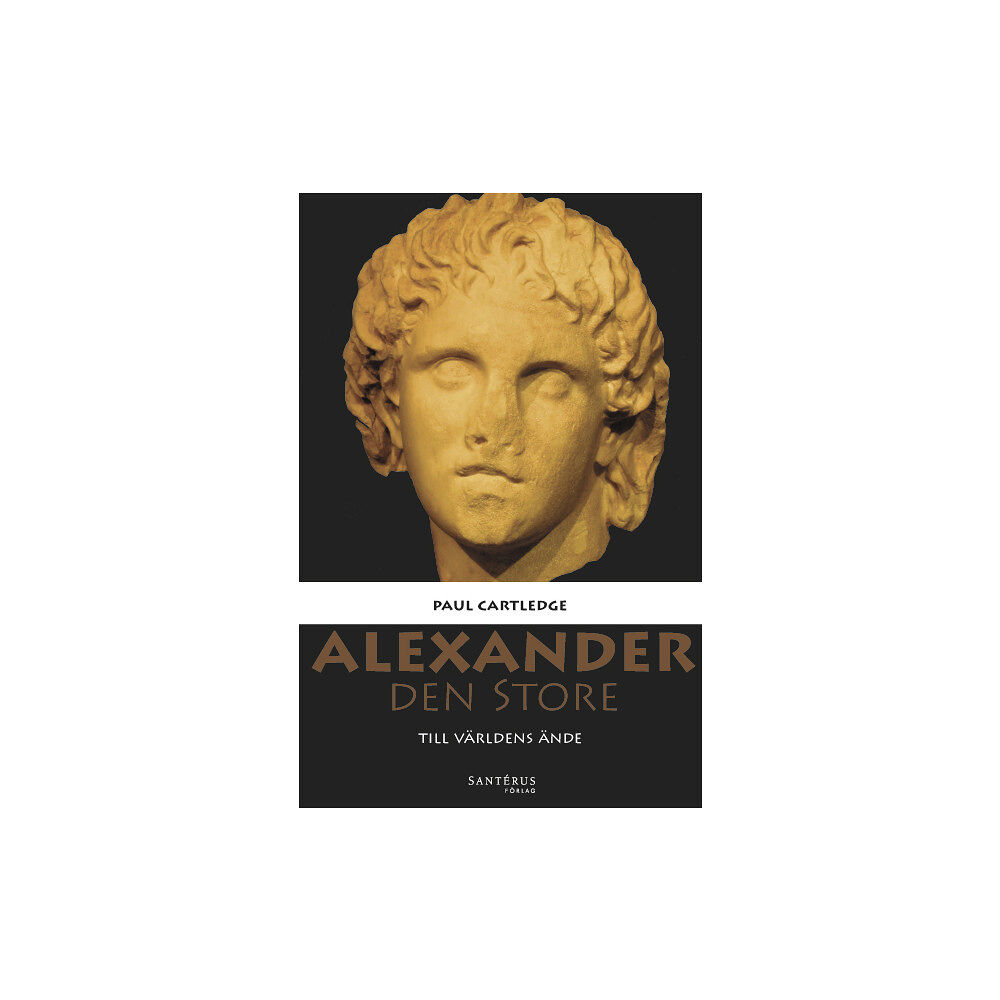 Paul Cartledge Alexander den Store : till världens ände (inbunden)