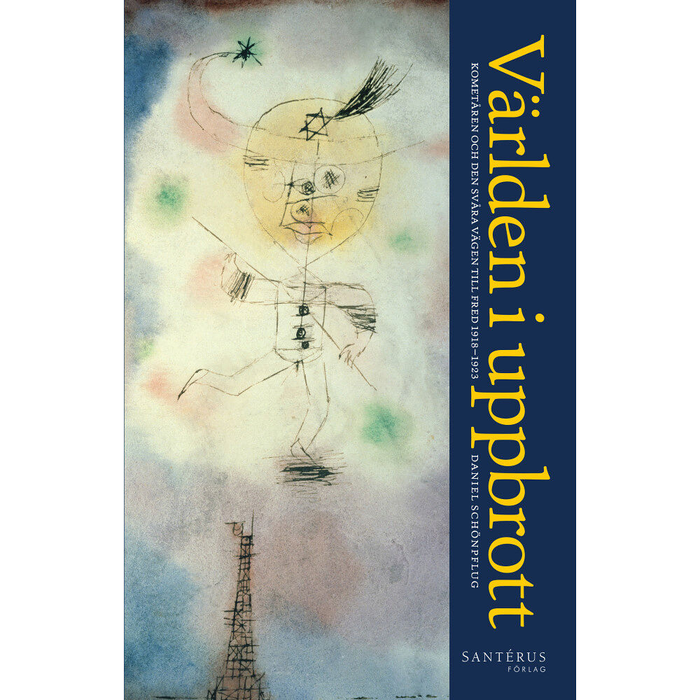 Daniel Schönpflug Världen i uppbrott : kometåren och den svåra vägen till fred 1918-1923 (inbunden)