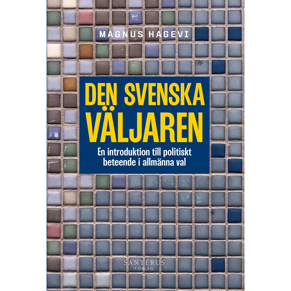 Magnus Hagevi Den svenska väljaren : en introduktion till politiskt beteende (häftad)
