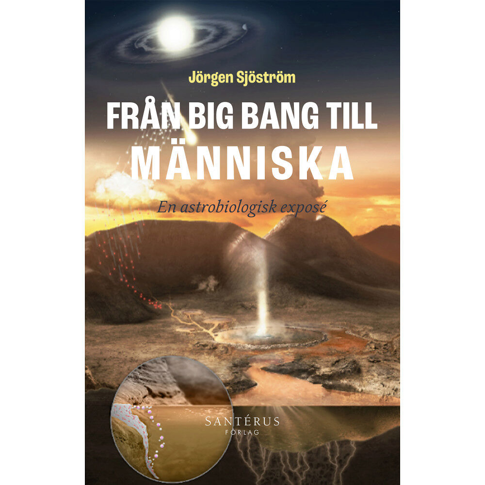 Jörgen Sjöström Från big bang till människa : en astrobiologisk exposé (häftad)