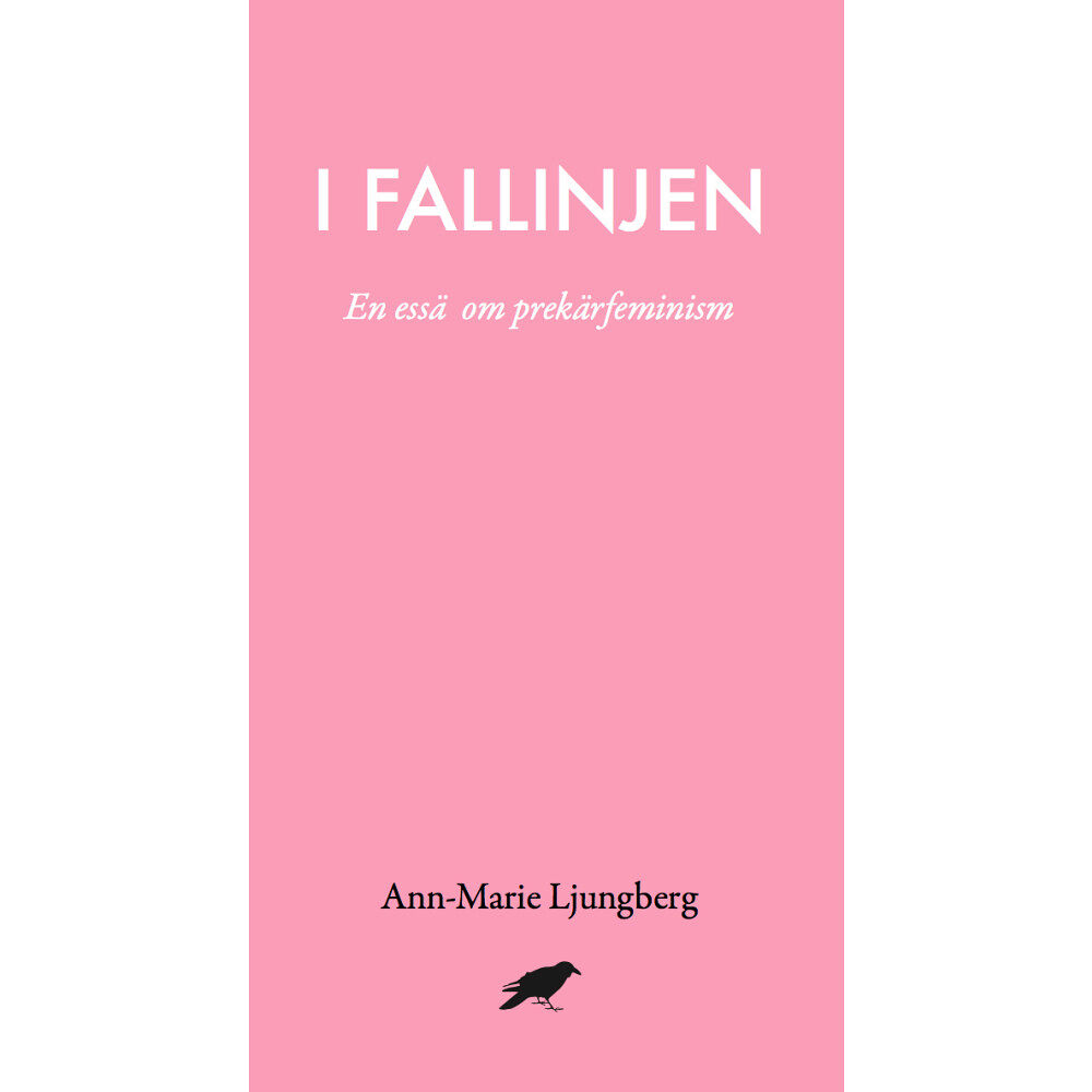 Ann-Marie Ljungberg I fallinjen : En essä om prekärfeminism (bok, danskt band)