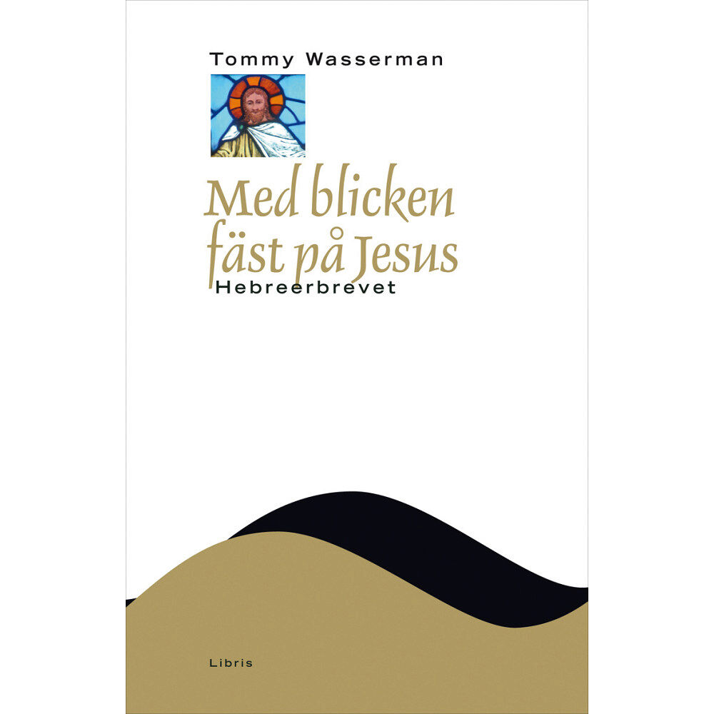 Libris förlag Med blicken fäst på Jesus : Hebreerbrevet (inbunden)