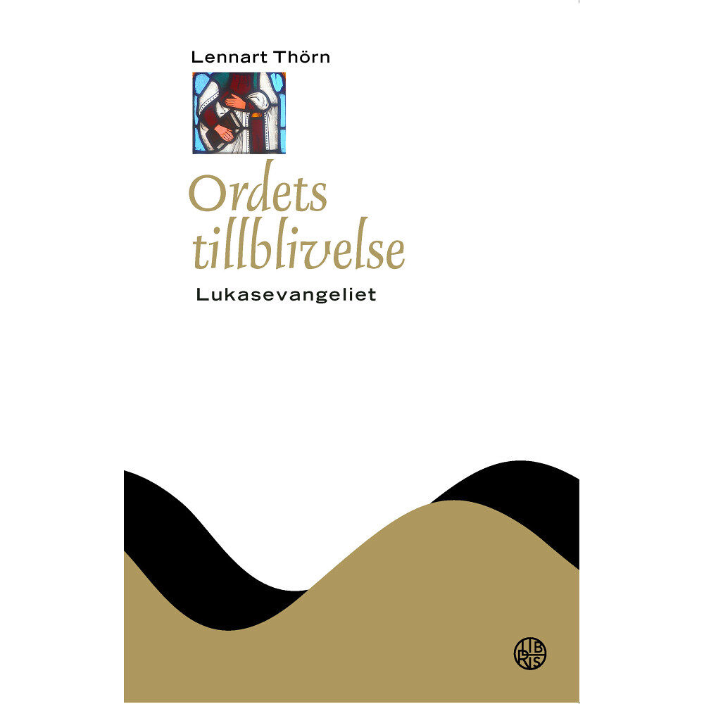 Lennart Thörn Ordets tillblivelse : Lukasevangeliet (inbunden)