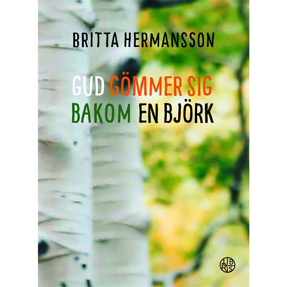 Britta Hermansson Gud gömmer sig bakom en björk (bok, kartonnage)