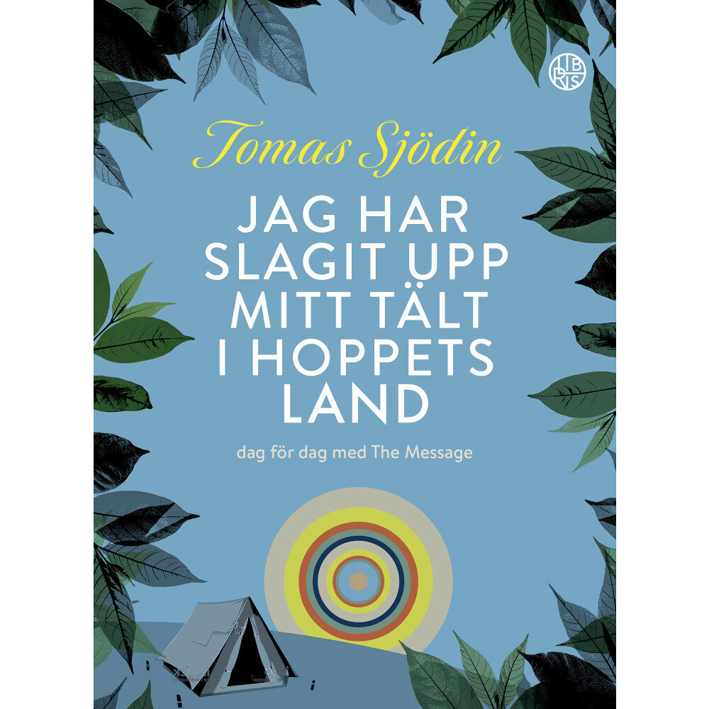 Tomas Sjödin Jag har slagit upp mitt tält i hoppets land : dag för dag med The Message (inbunden)