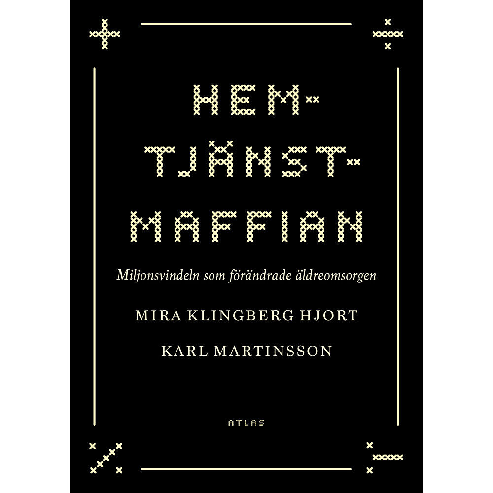 Mira Hjort Klingberg Hemtjänstmaffian : miljonsvindeln som förändrade äldreomsorgen (inbunden)