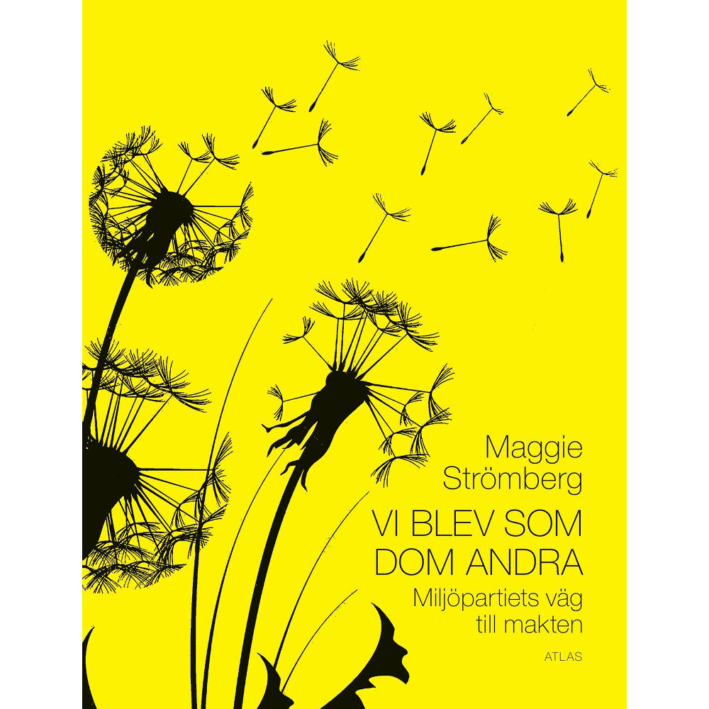 Maggie Strömberg Vi blev som dom andra : Miljöpartiets väg till makten (inbunden)