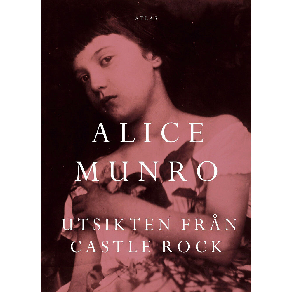 Alice Munro Utsikten från Castle Rock (inbunden)