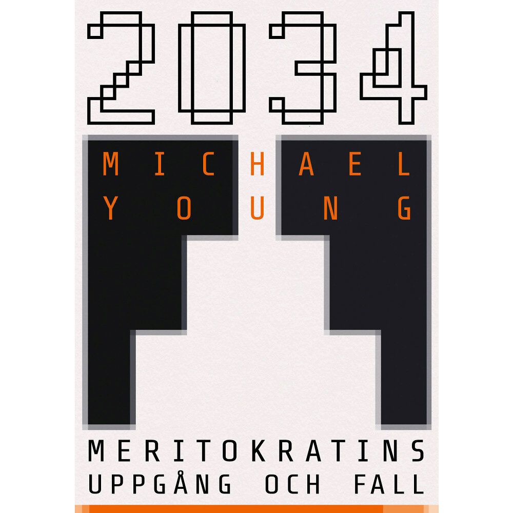 Michael Young 2034 : meritokratins uppgång och fall (inbunden)