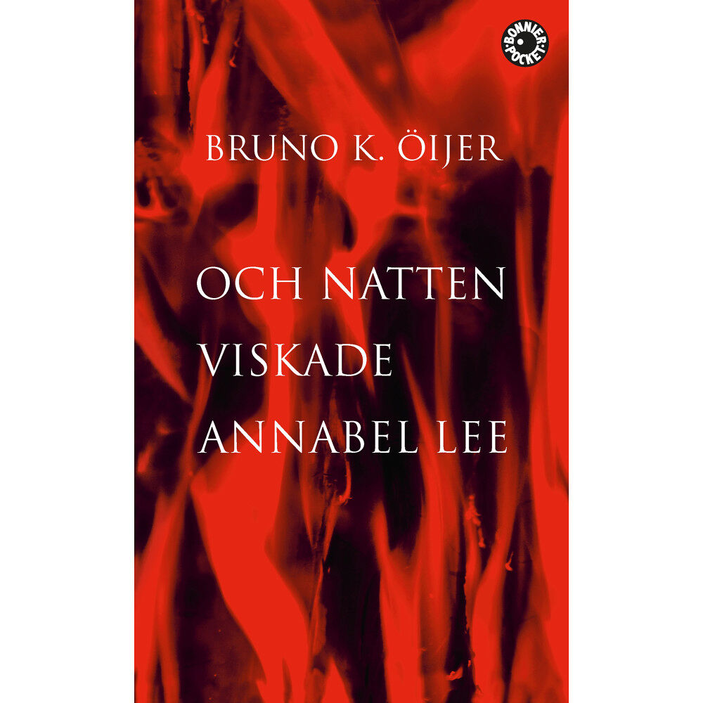 Bruno K. Öijer Och natten viskade Annabel Lee (pocket)