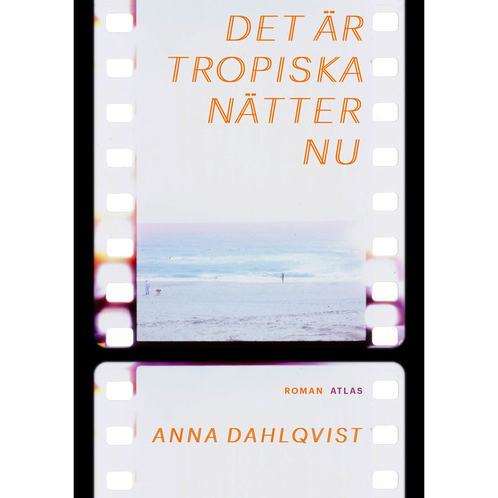 Anna Dahlqvist Det är tropiska nätter nu (inbunden)