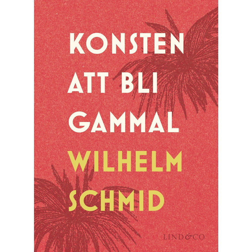 Wilhelm Schmid Konsten att bli gammal (inbunden)