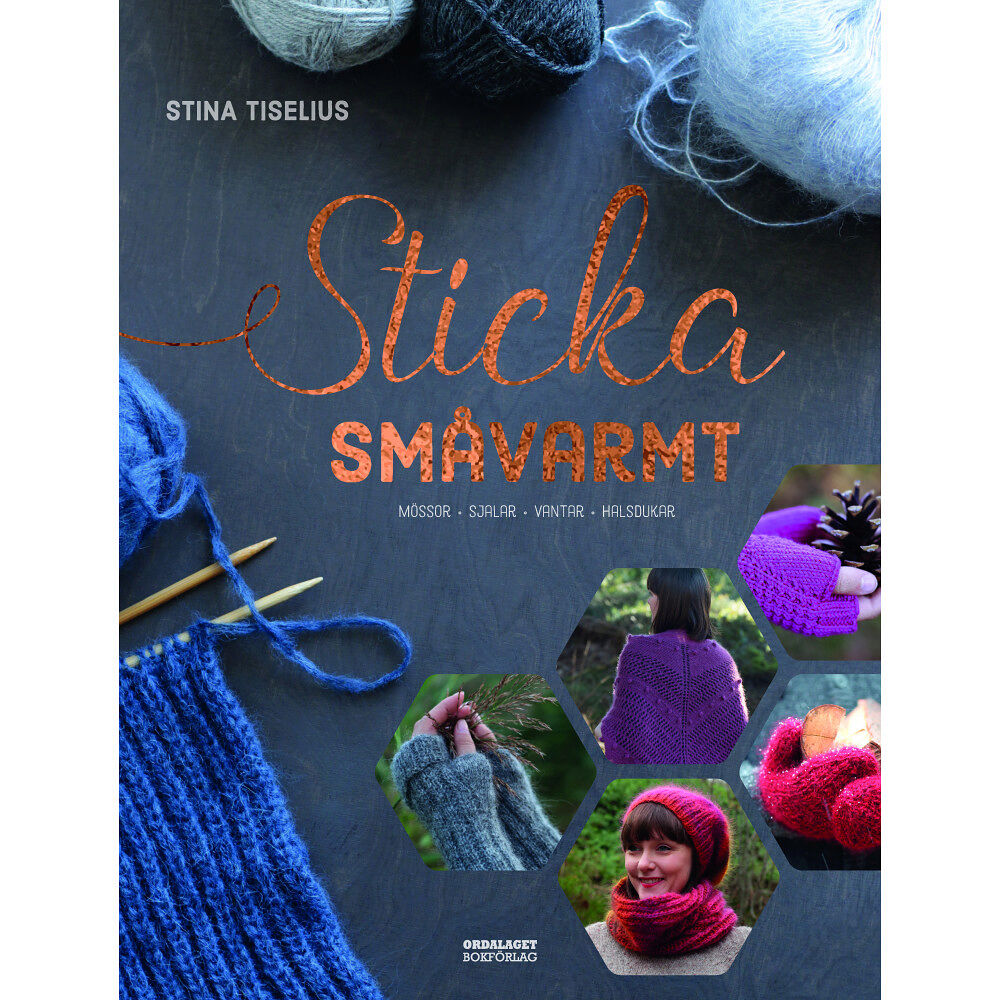 Stina Tiselius Sticka småvarmt : mössor, sjalar, vantar, halsdukar (inbunden)