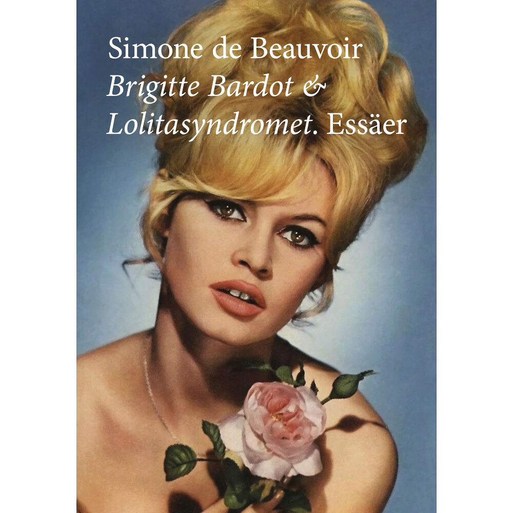 Simone de Beauvoir Brigitte Bardot & Lolitasyndromet : essäer (häftad)