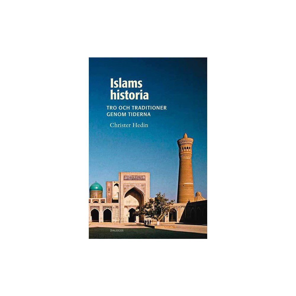 Christer Hedin Islams historia : tro och traditioner genom tiderna (häftad)