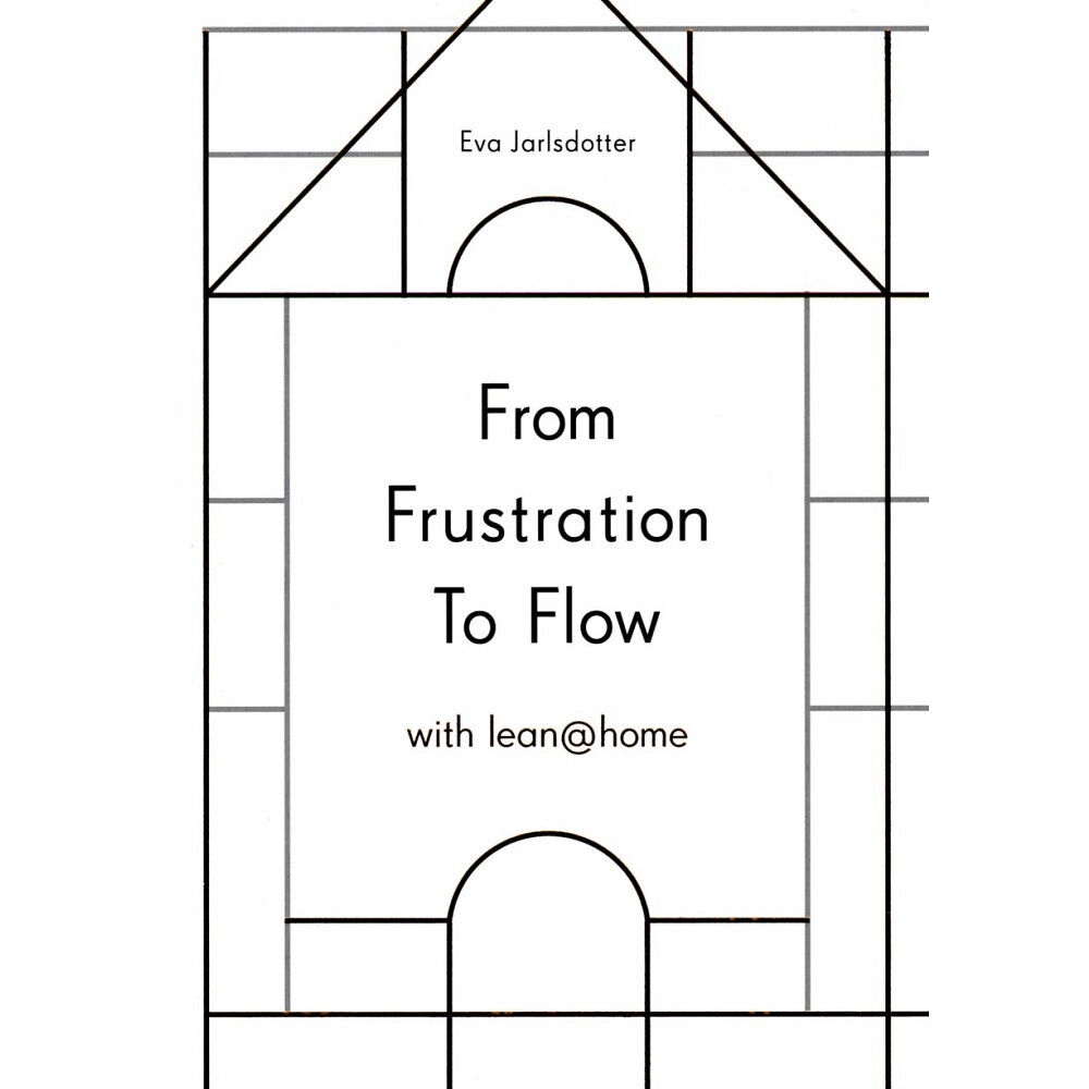 Eva Jarlsdotter From frustration to flow with lean@home (bok, danskt band, eng)