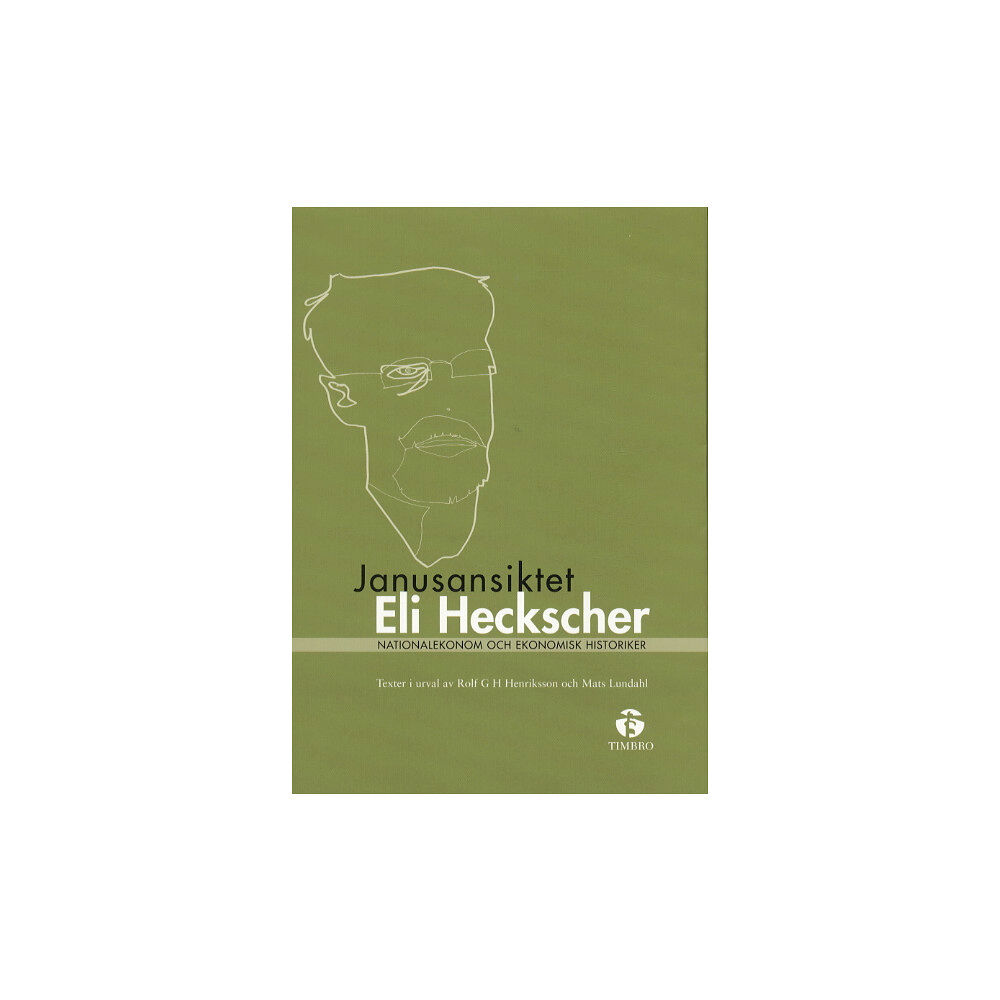 Eli F Heckscher Janusansiktet Eli Heckscher - Nationalekonom och ekonomisk historiker (häftad)