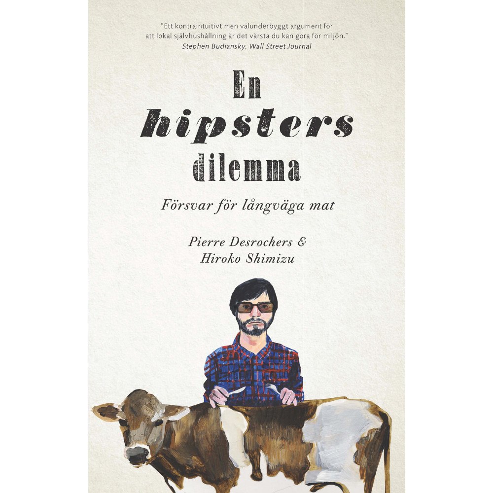 Pierre Desrochers En hipsters dilemma : försvar för långväga mat (bok, danskt band)