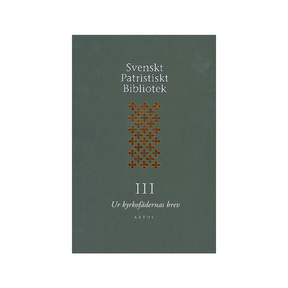 Artos & Norma Bokförlag Svenskt Patristiskt Bibliotek. Band 3, Ur kyrkofädernas brev (inbunden)