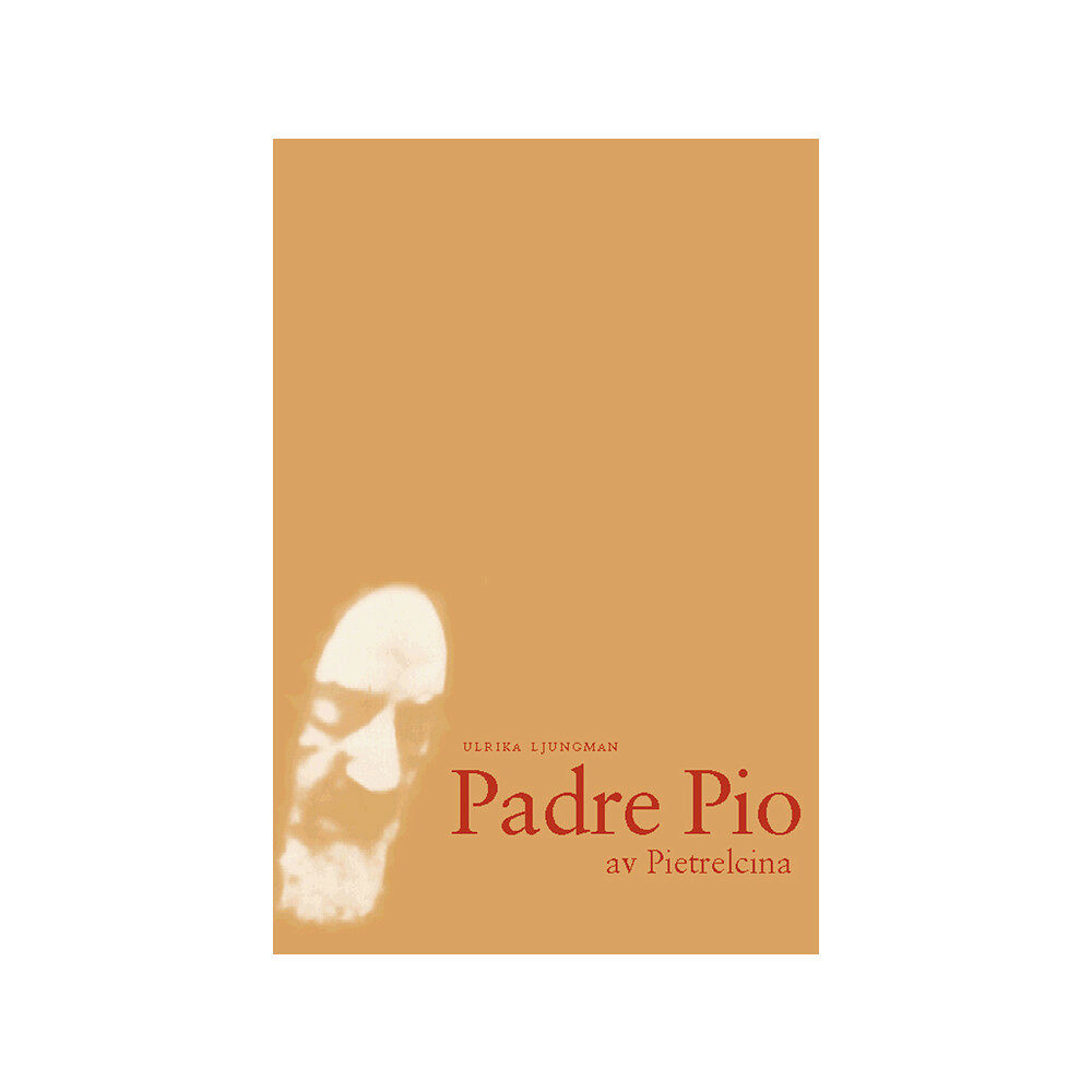 Ulrika Ljungman Padre Pio av Pietrelcina (häftad)