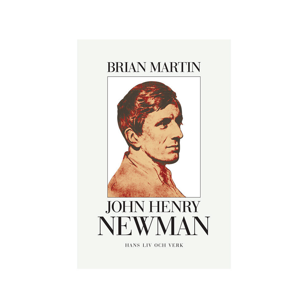 Brian Martin John Henry Newman : hans liv och verk (häftad)