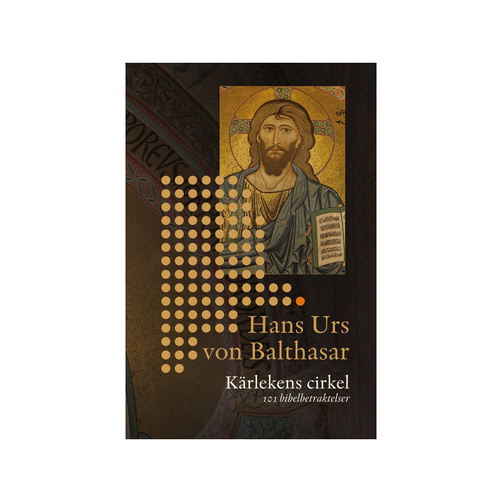 Hans Urs von Balthasar Kärlekens cirkel : 101 bibelbetraktelser (häftad)