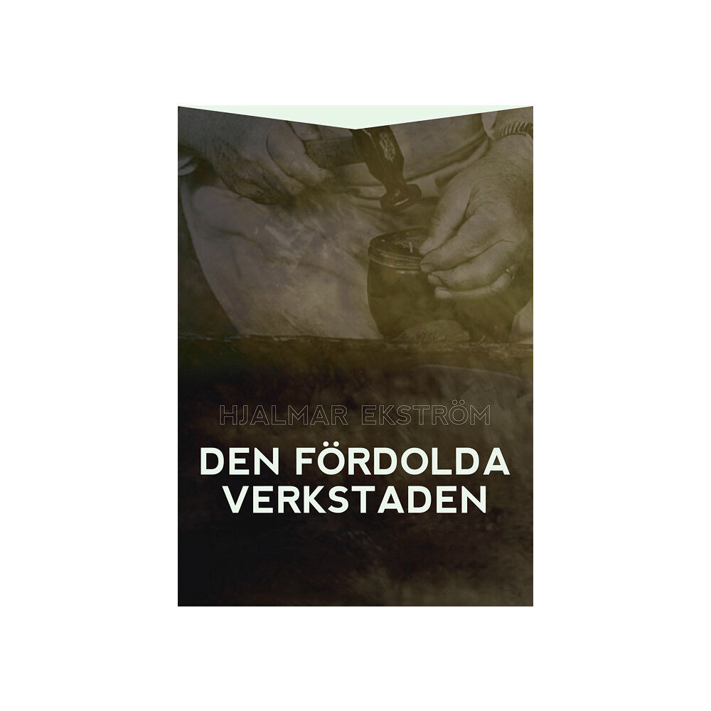 Hjalmar Ekström Den fördolda verkstaden : själavårdande brev (bok, danskt band)