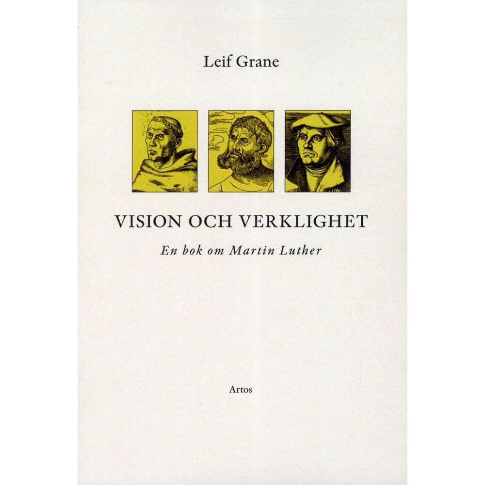 Leif Grane Vision och verklighet : en bok om Martin Luther (häftad)