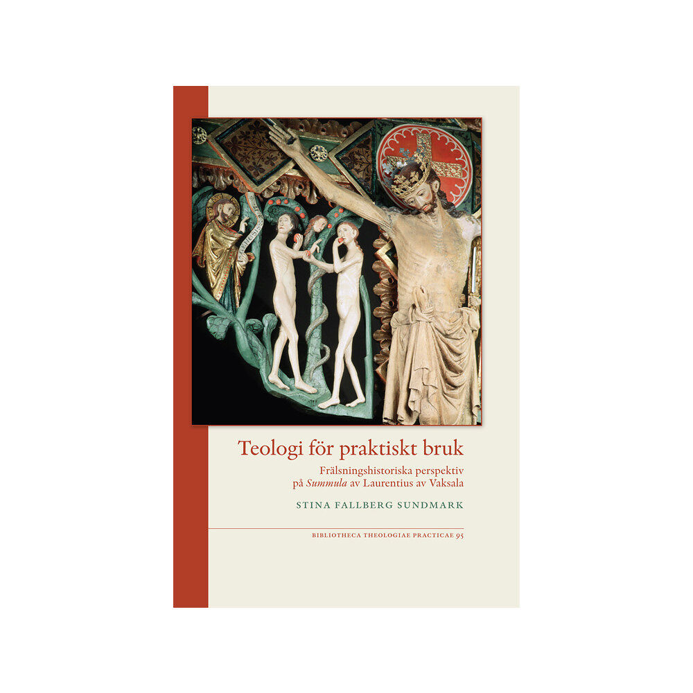 Sina Fallberg Sundmark Teologi för praktiskt bruk : frälsningshistoriska perspektiv på Summula av Laurentius av Vaksala (bok, danskt band)