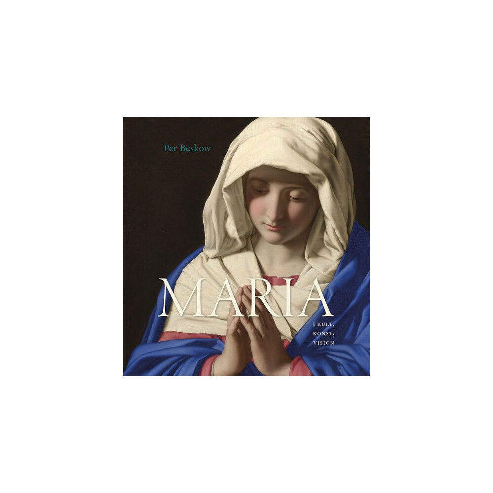 Per Beskow Maria i kult, konst, vision (inbunden)